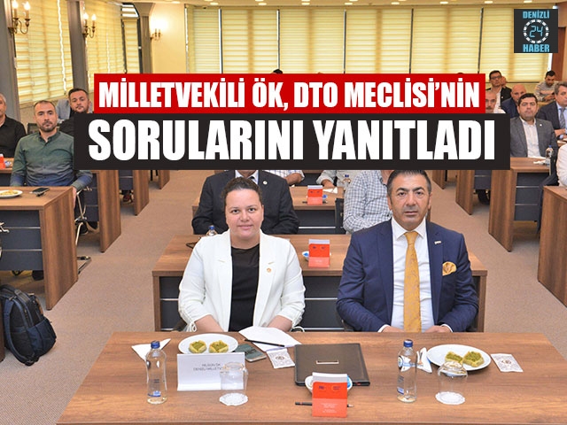 Milletvekili Ök, DTO Meclisi’nin Sorularını Yanıtladı