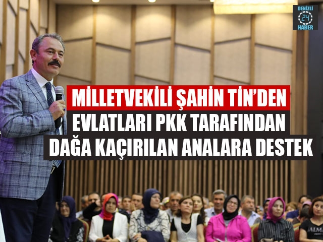 Milletvekili Şahin Tin’den Evlatları Pkk Tarafından Dağa Kaçırılan Analara Destek