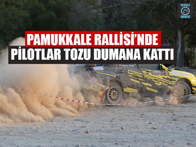 Pamukkale Rallisi’nde Pilotlar Tozu Dumana Kattı