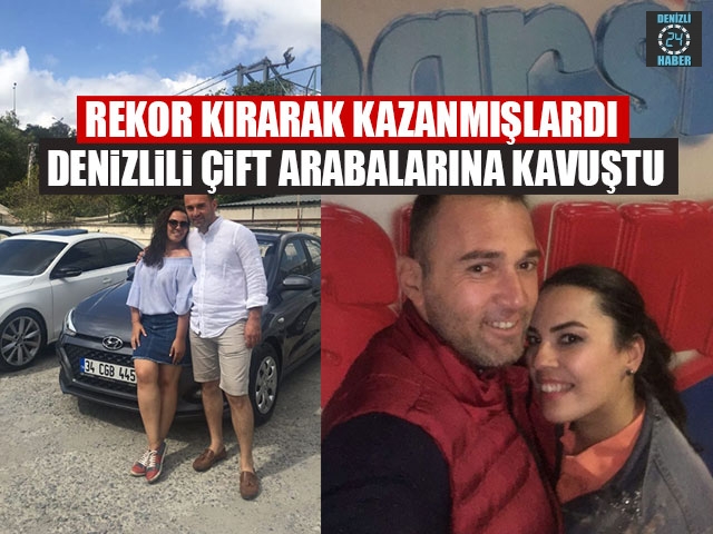 Rekor Kırarak Kazanmışlardı Denizlili Çift Arabalarına Kavuştu