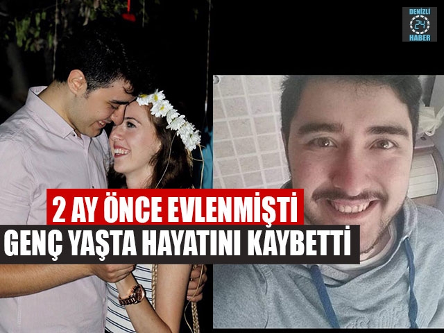 2 Ay Önce Evlenmişti Genç Yaşta Hayatını Kaybetti