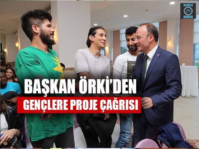 Başkan Örki’den Gençlere Proje Çağrısı