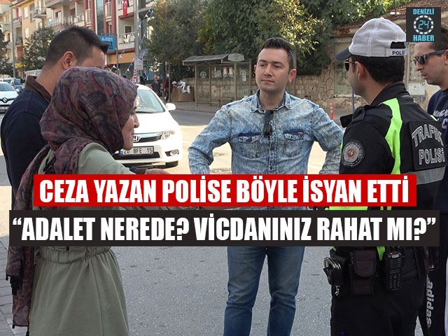 Ceza Yazan Polise Böyle İsyan Etti “adalet nerede? Vicdanınız rahat mı?”