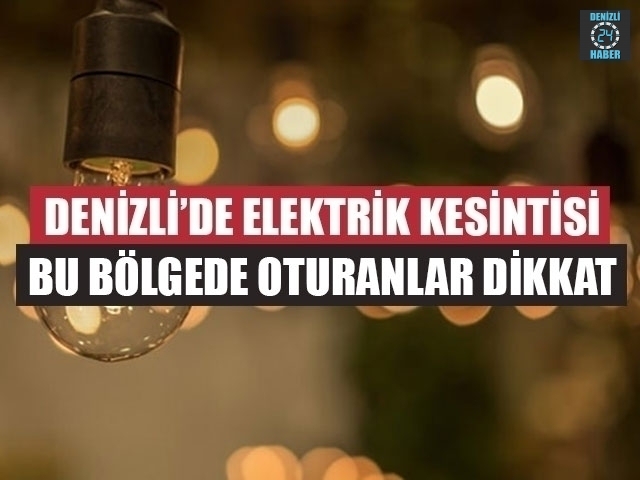 Denizli Elektrik Kesintisi 15 Ekim 2019 Denizli’de elektrikler ne zaman gelecek?