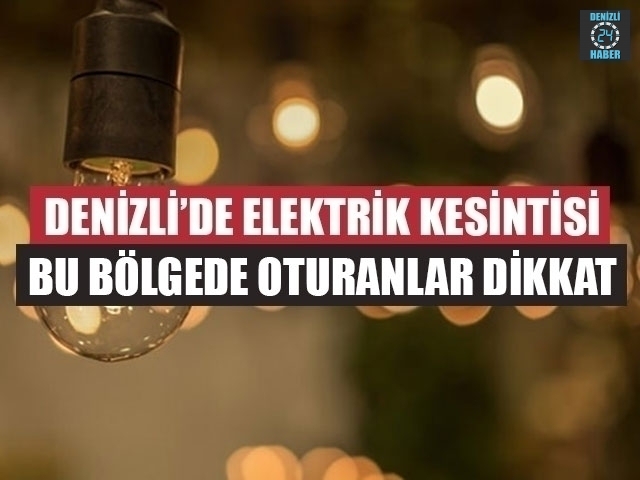 Denizli Elektrik Kesintisi (30 - 31 Ekim 2019) Denizli’de elektrikler ne zaman gelecek?