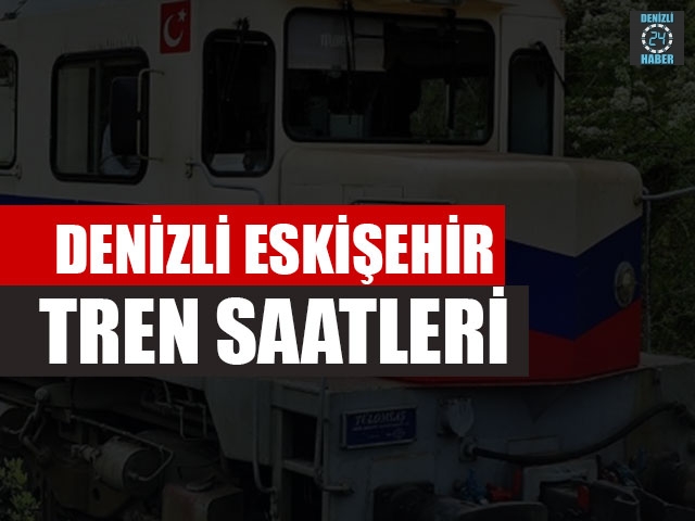 Denizli Eskişehir tren saatleri, Denizli Afyon Tren saatleri