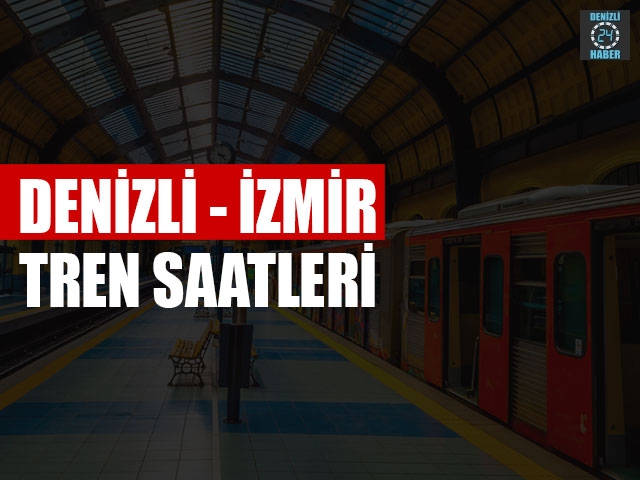 Denizli Tren saatleri, Denizli İzmir Tren saatleri, Denizli Aydın tren saatleri