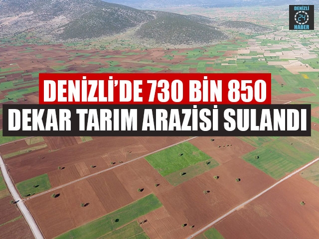 Denizli’de 730 Bin 850 Dekar Tarım Arazisi Sulandı                                                                   