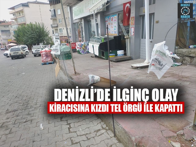 Denizli’de İlginç Olay Kiracısına Kızdı Tel Örgü İle Kapattı