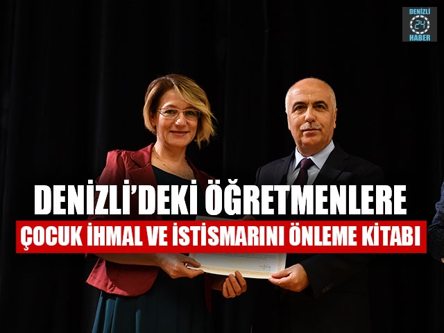 Denizli’deki Öğretmenlere Çocuk İhmal Ve İstismarını Önleme Kitabı