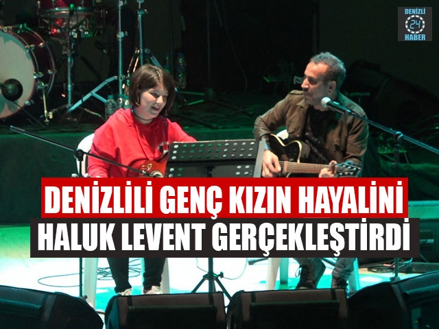 Denizlili Genç Kızın Hayalini Haluk Levent Gerçekleştirdi