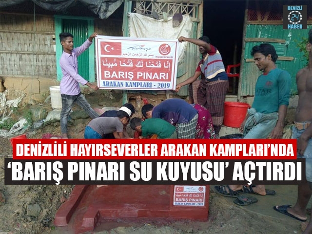 Denizlili Hayırseverler Arakan Kampları’nda ‘Barış Pınarı Su Kuyusu’ Açtırdı