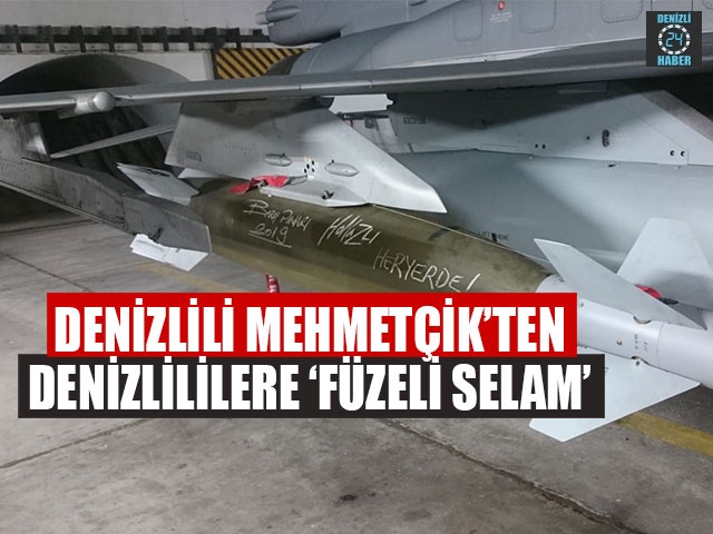 Denizlili Mehmetçik’ten Denizlililere ‘Füzeli Selam’