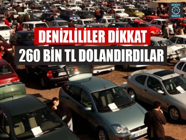 Denizlililer Dikkat 260 Bin TL Dolandırdılar