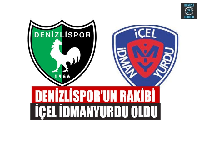 Denizlispor’un Rakibi İçel İdmanyurdu Oldu