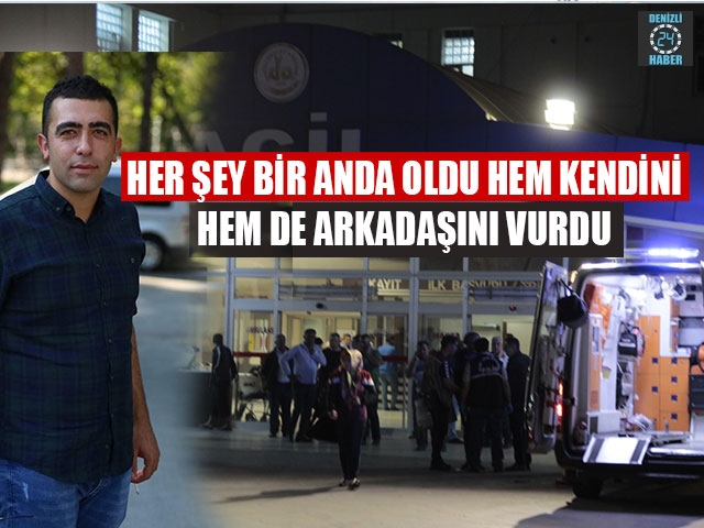 Her Şey Bir Anda Oldu Hem Kendini Hem De Arkadaşını Vurdu