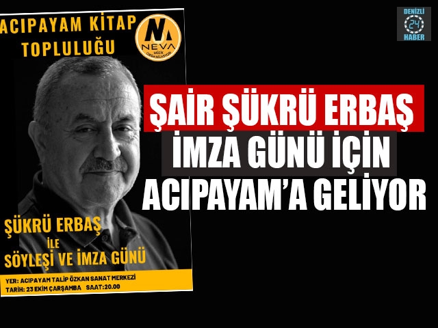 Şair Şükrü Erbaş İmza Günü İçin Acıpayam’a Geliyor