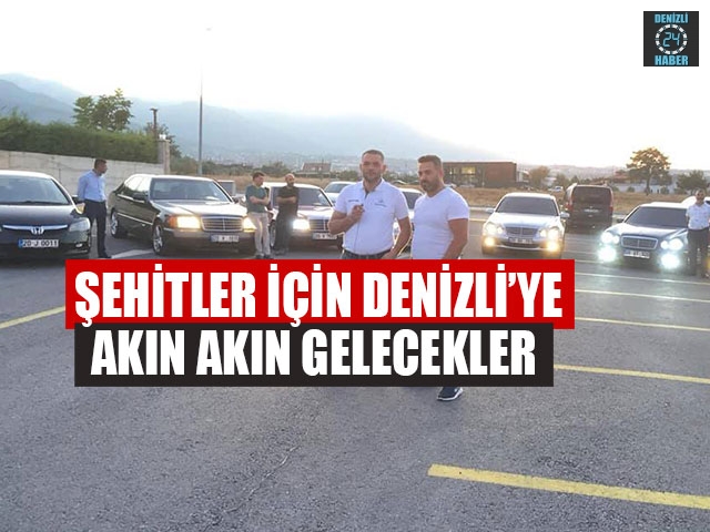 Şehitler İçin Denizli’ye Akın Akın Gelecekler