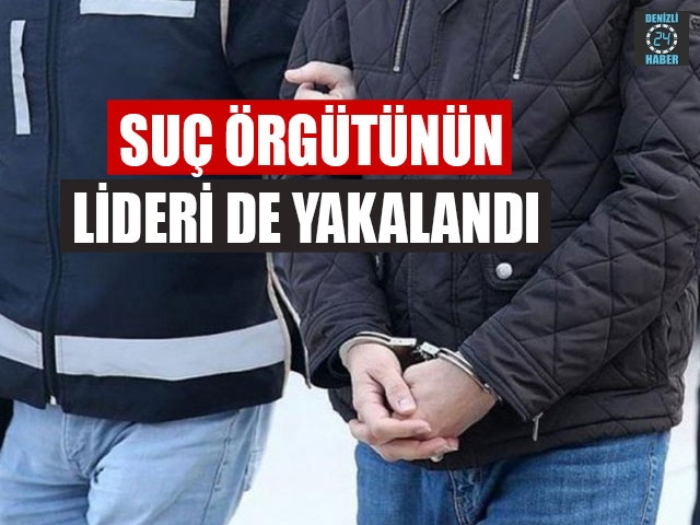 Suç Örgütünün Lideri De Yakalandı