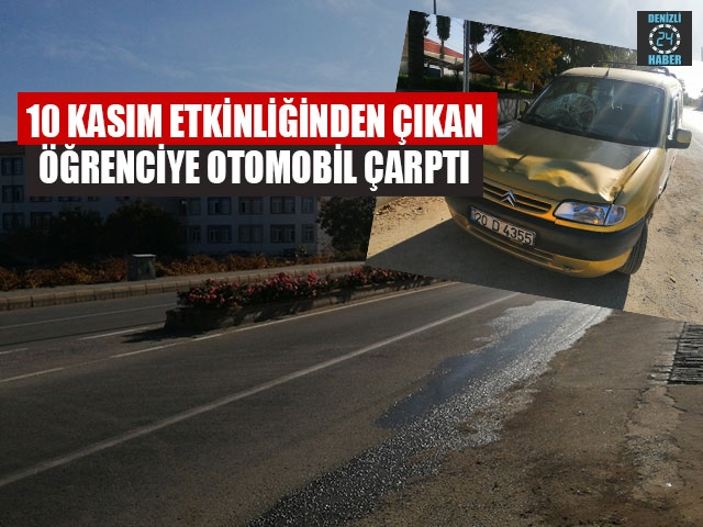 10 Kasım Etkinliğinden Çıkan Öğrenciye Otomobil Çarptı