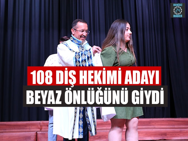 108 Diş Hekimi Adayı Beyaz Önlüğünü Giydi