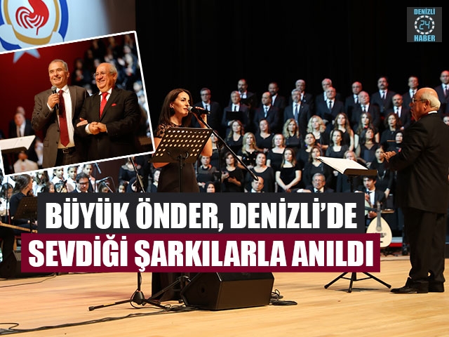 Büyük Önder, Denizli’de Sevdiği Şarkılarla Anıldı