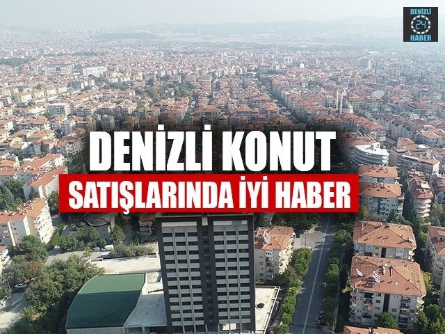 Denizli Konut Satışlarında İyi Haber