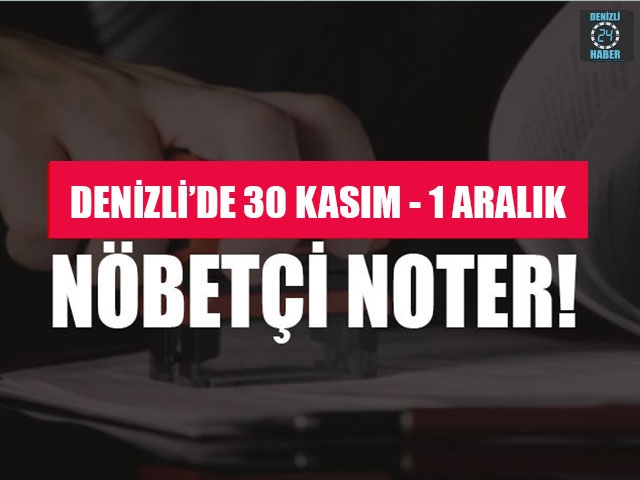 Denizli’de 30 Kasım -  1 Aralık Nöbetçi Noter! Merkezefendi, Pamukkale nöbetçi noter