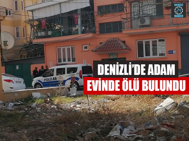 Denizli’de Adam Evinde Ölü Bulundu