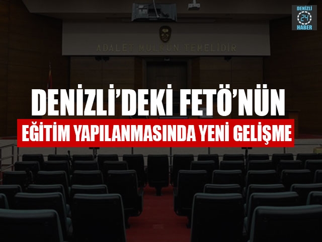 Denizli’deki FETÖ’nün Eğitim Yapılanmasında Yeni Gelişme