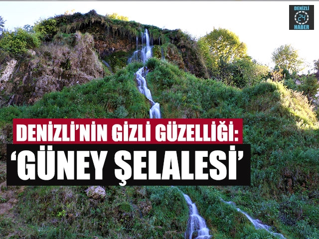 Denizli’nin Gizli Güzelliği: ‘Güney Şelalesi’