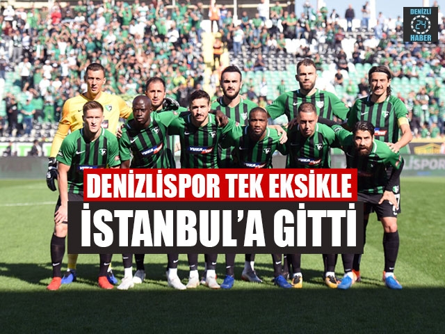 Denizlispor Tek Eksikle İstanbul’a Gitti