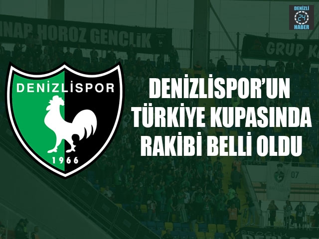 Denizlispor’un Kupada Rakibi Belli Oldu