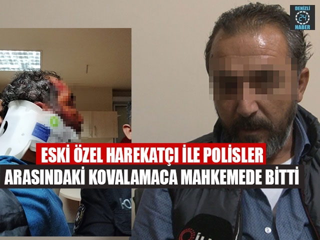 Eski Özel Harekatçı İle Polisler Arasındaki Kovalamaca Mahkemede Bitti