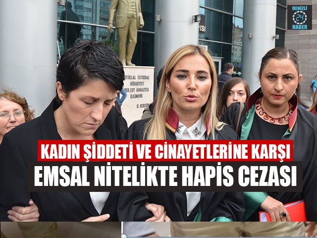 Kadın Şiddeti Ve Cinayetlerine Karşı Emsal Nitelikte Hapis Cezası