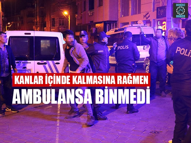 Kanlar İçinde Kalmasına Rağmen Ambulansa Binmedi