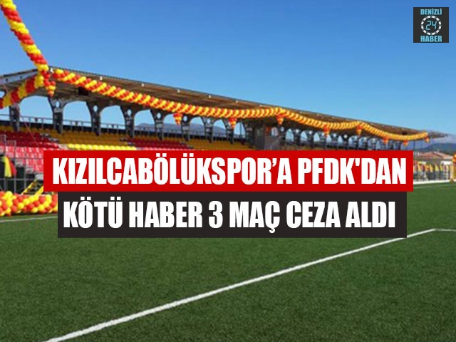 Kızılcabölükspor’a PFDK'dan Kötü Haber 3 Maç Ceza Aldı