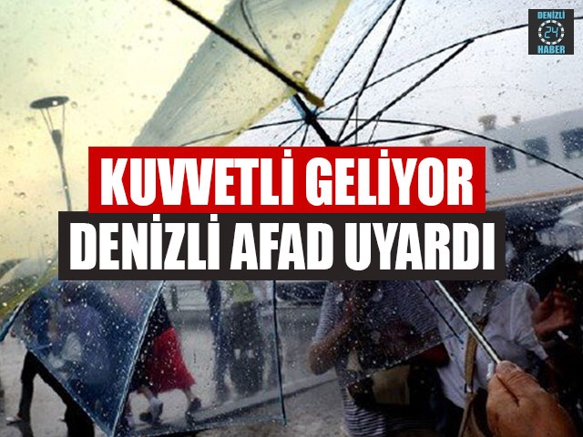 Kuvvetli Geliyor Denizli AFAD Uyardı