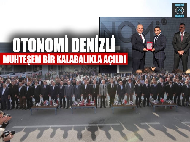 OTONOMİ Denizli Muhteşem Bir Kalabalıkla Açıldı