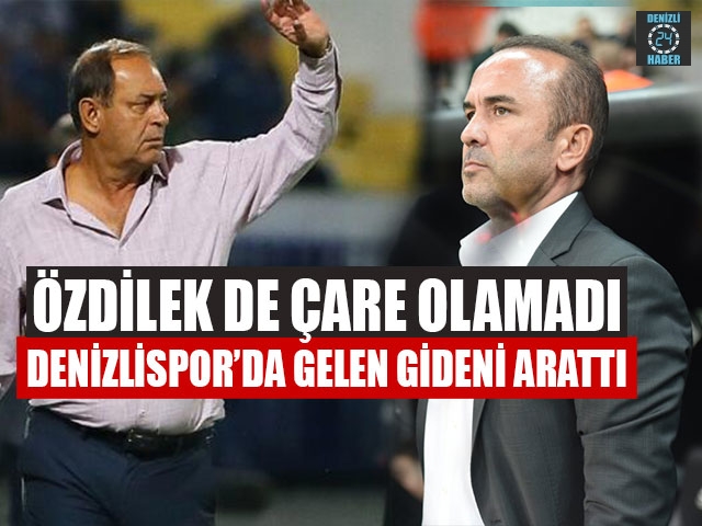 Özdilek De Çare Olamadı Denizlispor’da Gelen Gideni Arattı