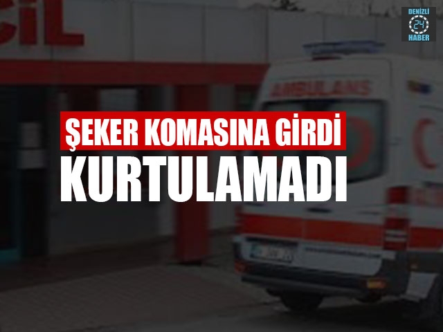 Şeker Komasına Girdi Kurtulamadı
