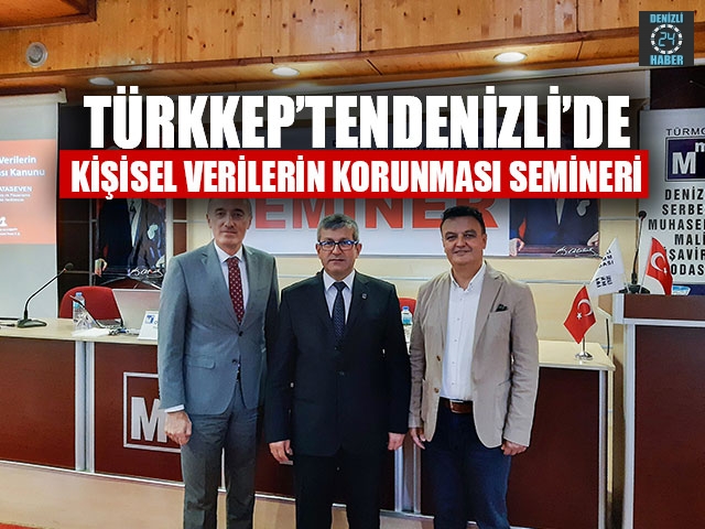 TÜRKKEP’TEN Denizli’de Kişisel Verilerin Korunması Semineri