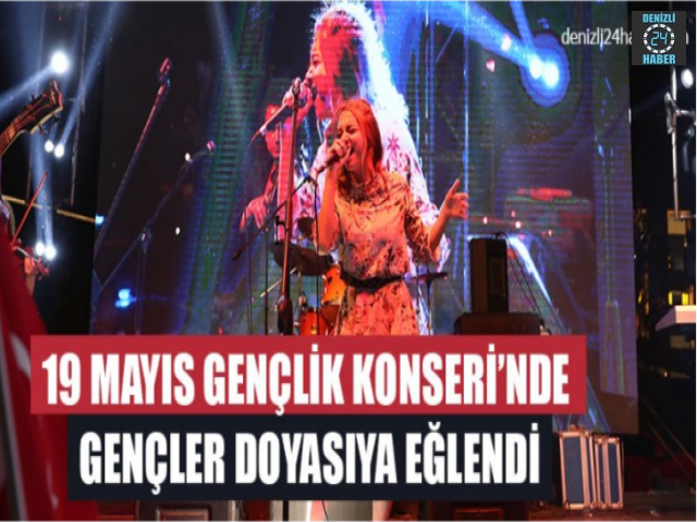 19 Mayıs Gençlik Konseri’nde Gençler Doyasıya Eğlendi