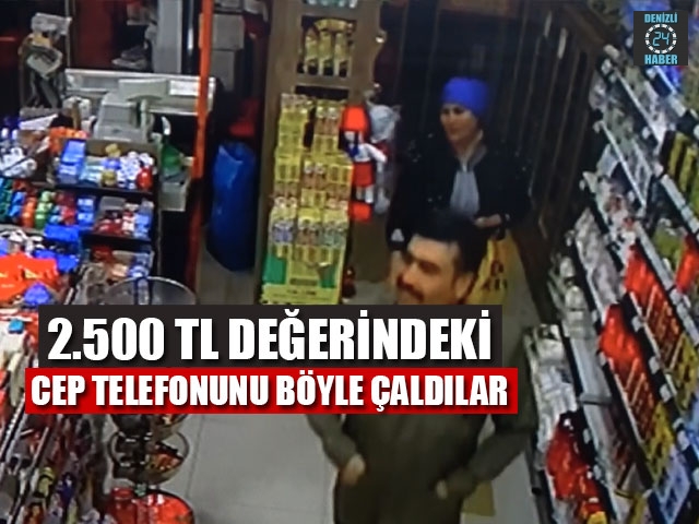 2.500 Tl Değerindeki Cep Telefonunu Böyle Çaldılar