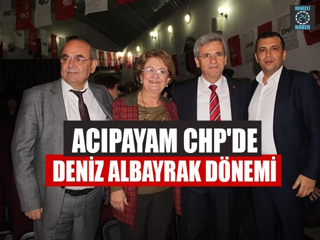 Acıpayam CHP'DE Deniz Albayrak Dönemi