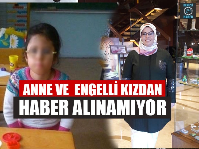 Anne Ve  Engelli Kızdan Haber Alınamıyor