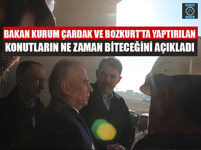 Bakan Kurum Çardak Ve Bozkurt’ta Yaptırılan Konutların Ne Zaman Biteceğini Açıkladı
