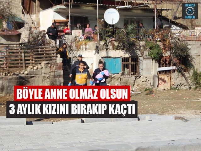 Böyle Anne Olmaz Olsun 3 Aylık Kızını Bırakıp Kaçtı