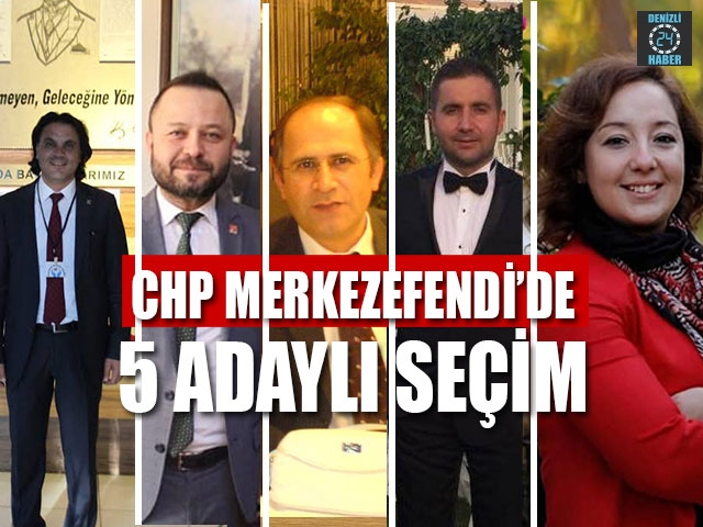 CHP Merkezefendi’de 5 Adaylı Seçim