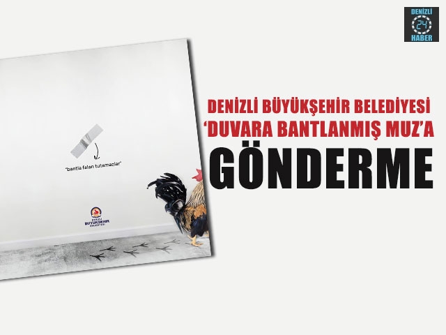 Denizli Büyükşehir Belediyesi “Duvara Bantlanmış Muz’a Denizli Horozuyla Gönderme